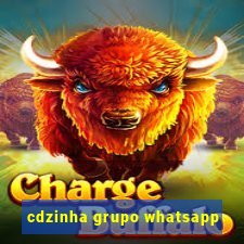 cdzinha grupo whatsapp